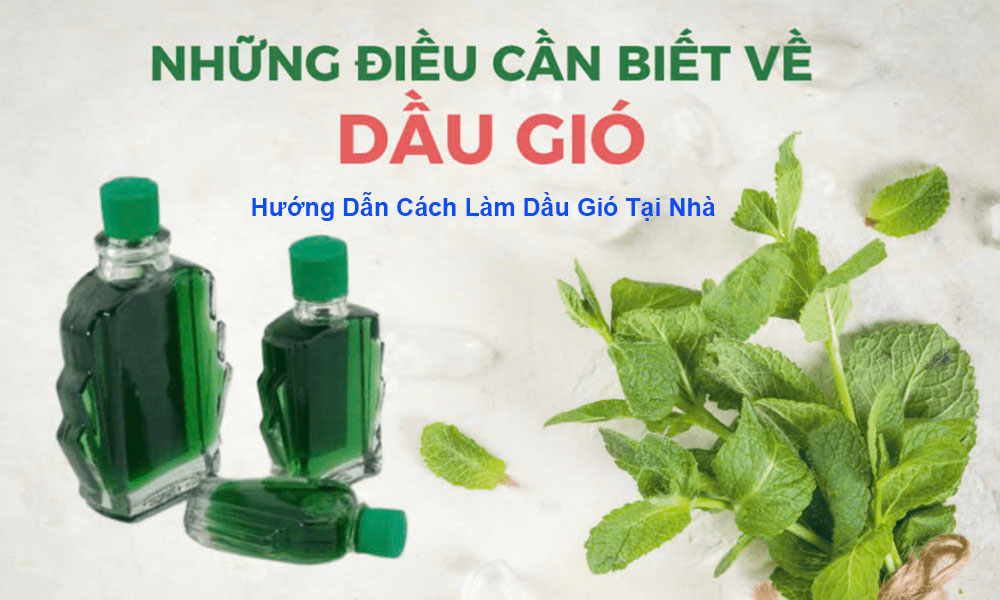 Hướng Dẫn Cách Làm Dầu Gió Tại Nhà